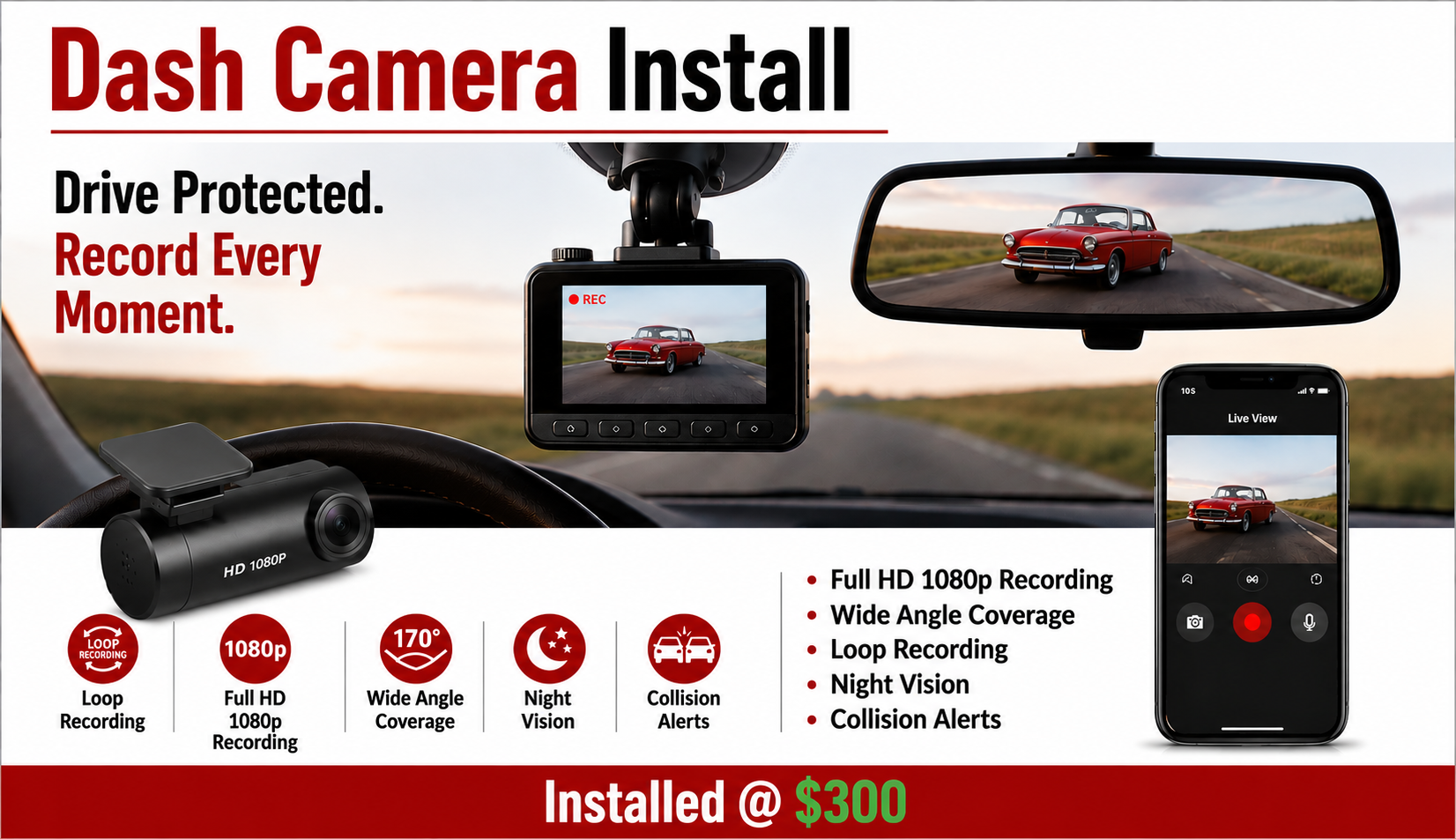 Dash camera install: full HD 1080p recording, wide angle coverage, loop recording, night vision, collision alerts, installed at $300